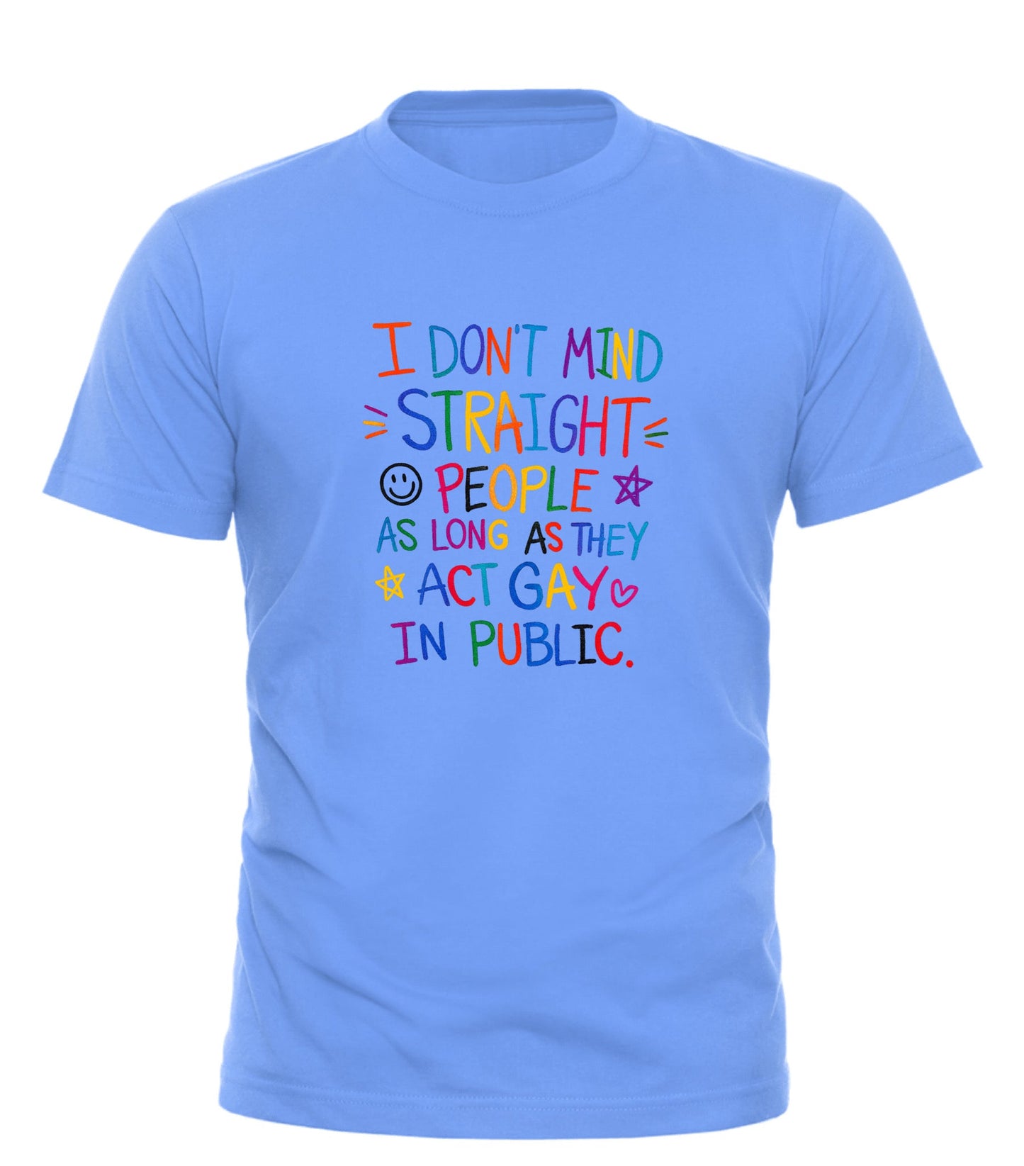I Don’t Mind Straight People As Long As They Act Gay In Public T-Shirt | Funny Pride Shirt | LGBTQ+ Graphic Tee | Good Trouble Fashion - Good Trouble Fashion