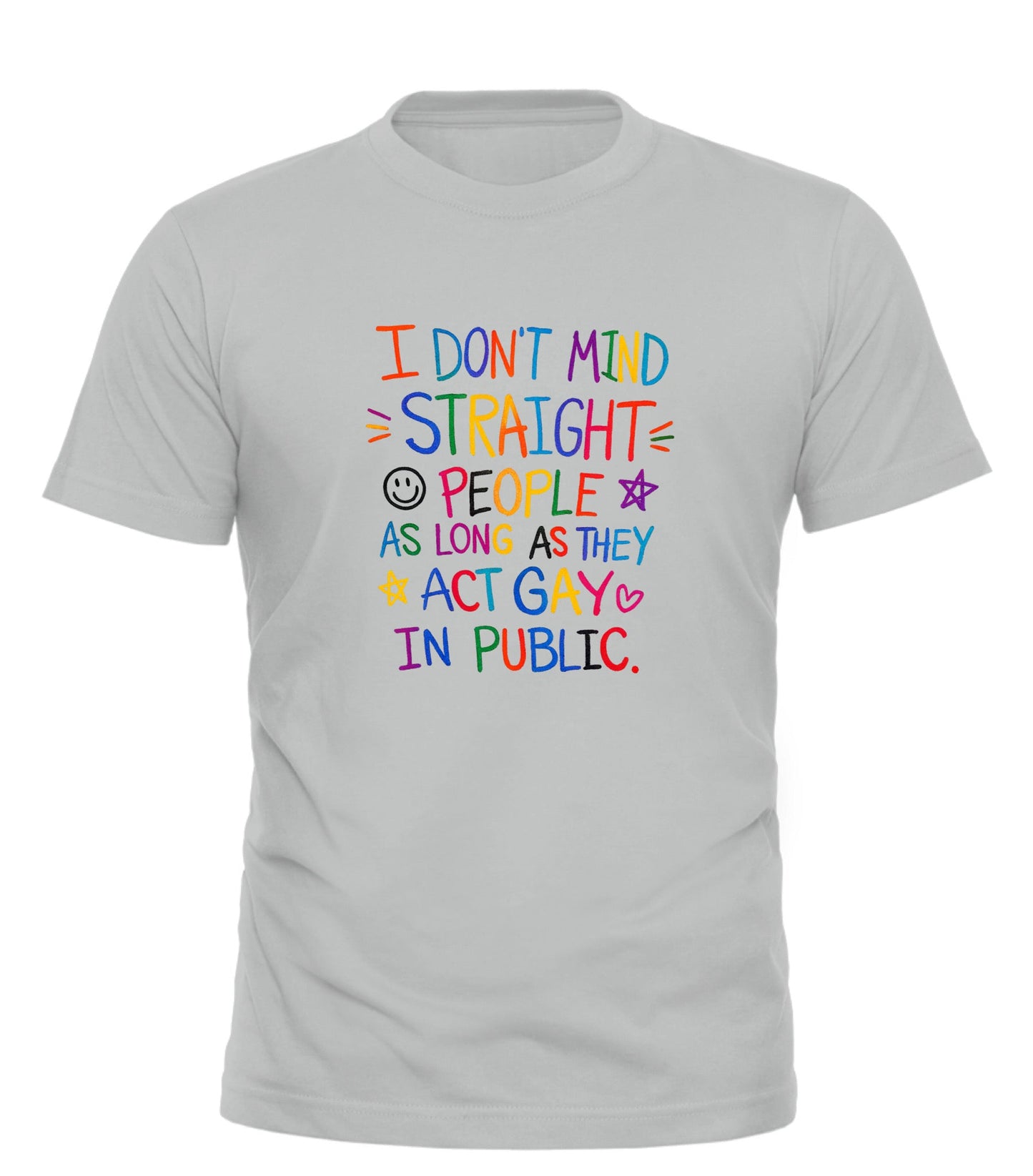 I Don’t Mind Straight People As Long As They Act Gay In Public T-Shirt | Funny Pride Shirt | LGBTQ+ Graphic Tee | Good Trouble Fashion - Good Trouble Fashion