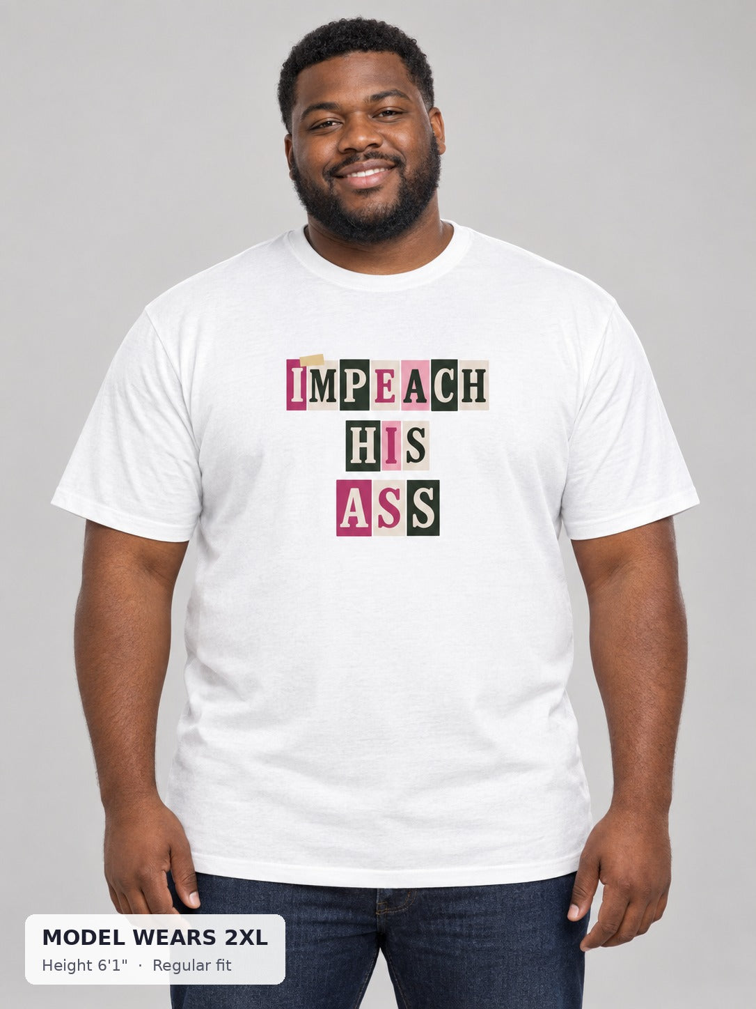 Impeach His Ass Tee on a plus-size model wearing size 2XL, 6'1" - Good Trouble Fashion