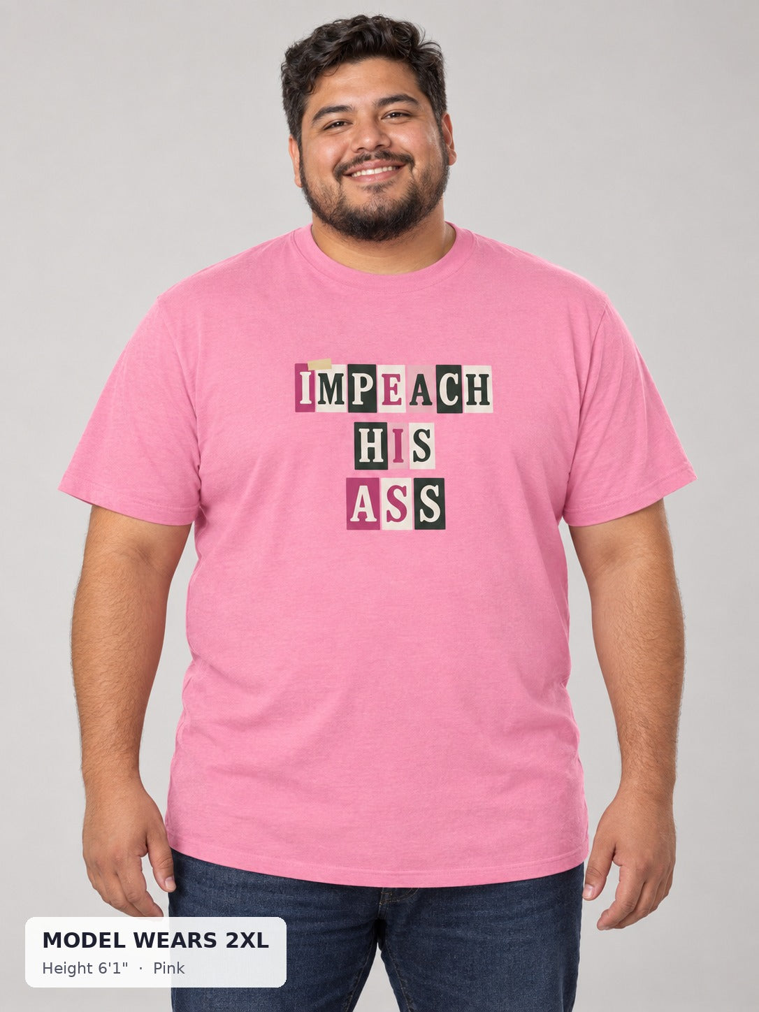 Impeach His Ass Tee in Pink on a plus-size model wearing size 2XL, 6'1" - Good Trouble Fashion