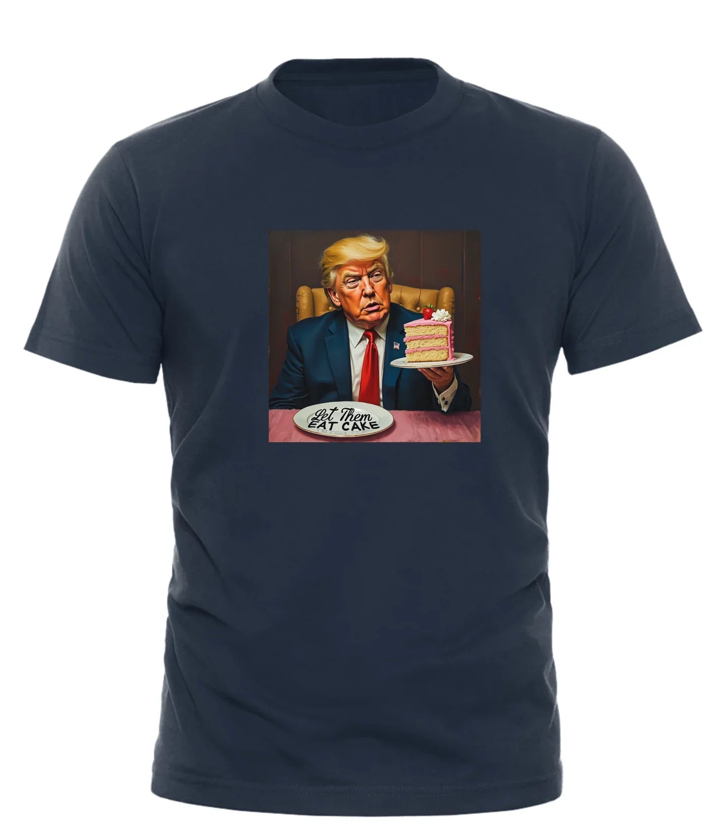 Navy blue let them eat cake Trump shirt featuring graphic of Donald Trump holding a slice of cake