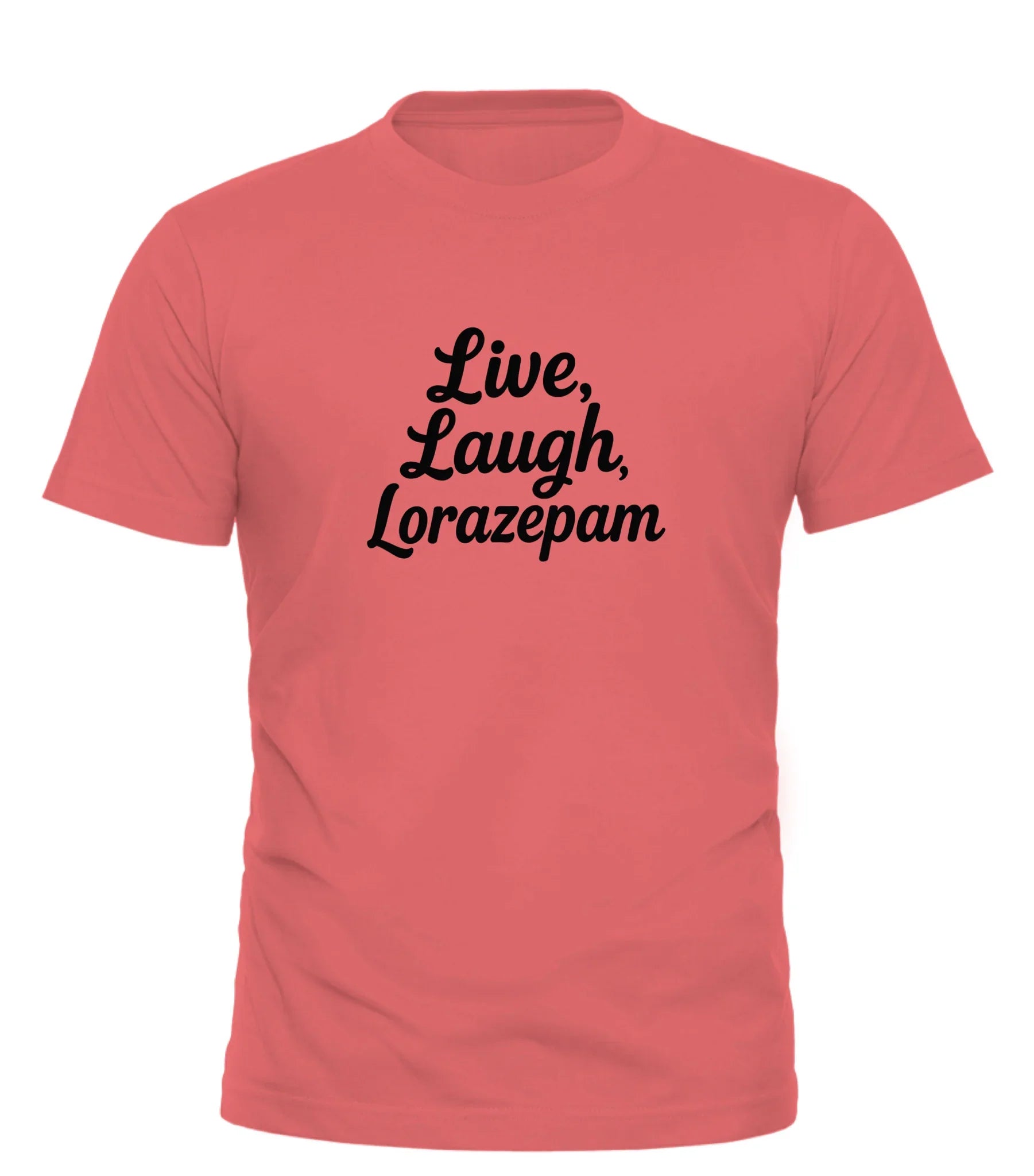 Coral Good Trouble Garments live laugh lorazepam tee with black script text on front