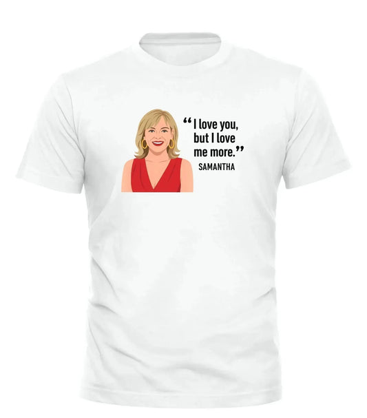 White love me more t-shirt featuring a cartoon illustration and quote by Samantha