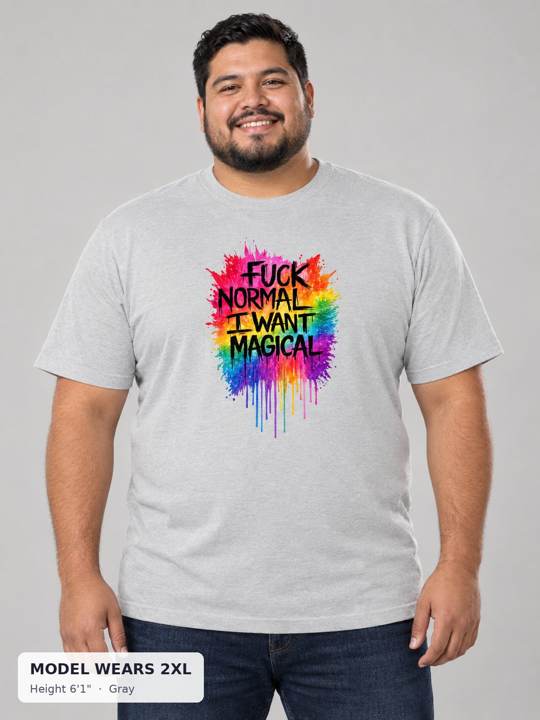 Fuck Normal, I Want Magical Tee in Gray on a plus-size model wearing size 2XL, 6'1" - Good Trouble Fashion