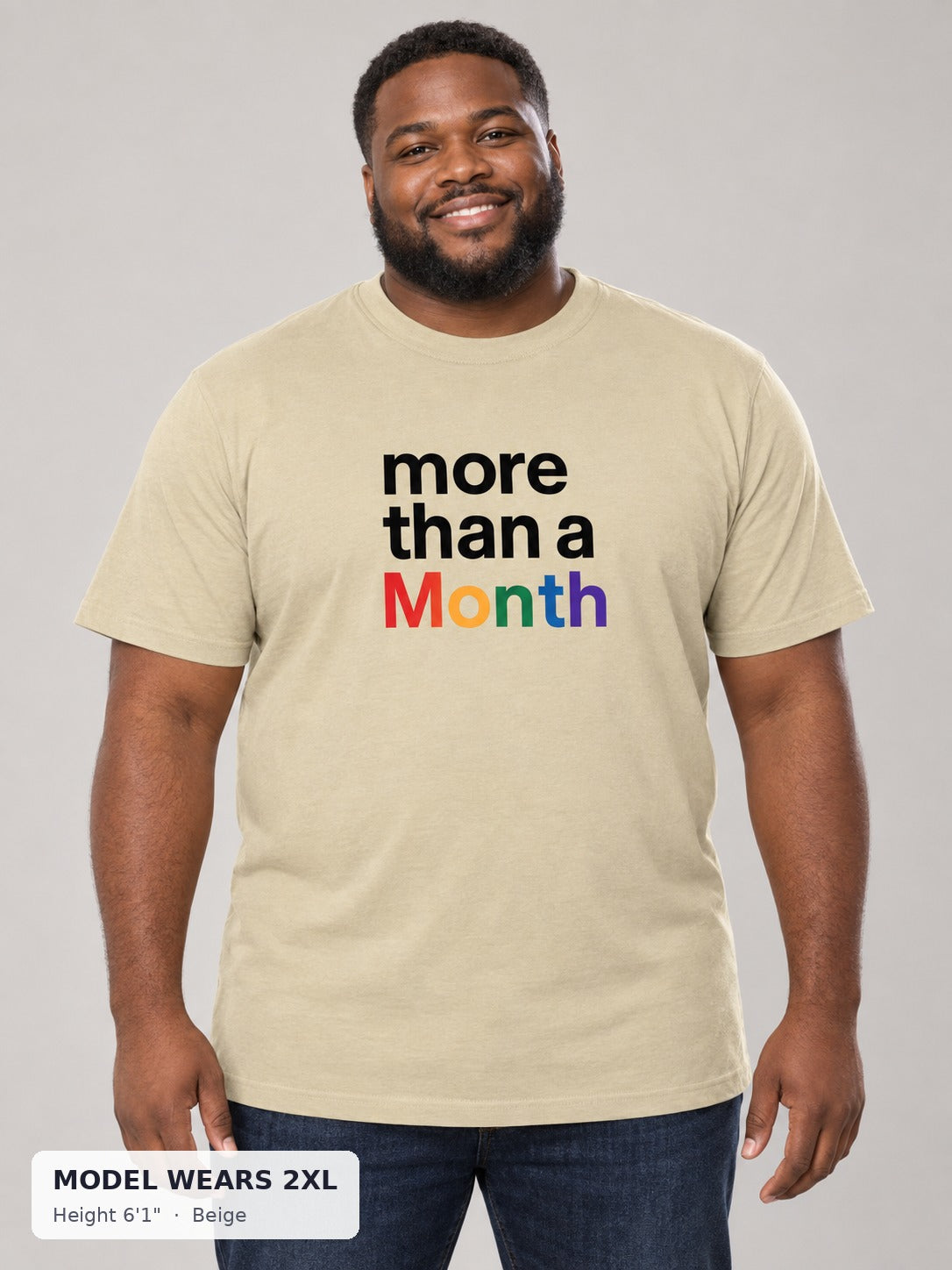 More Than a Month Pride Tee in Beige on a plus-size model wearing size 2XL, 6'1" - Good Trouble Fashion