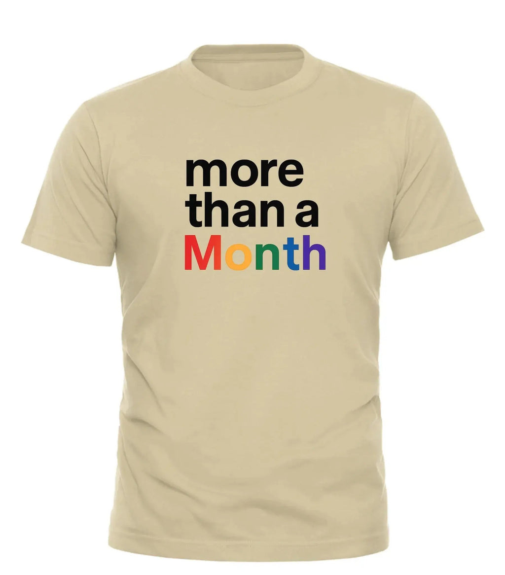 Beige Good Trouble Fashion shirt with colorful text reading more than a month pride shirt for inclusive celebrations