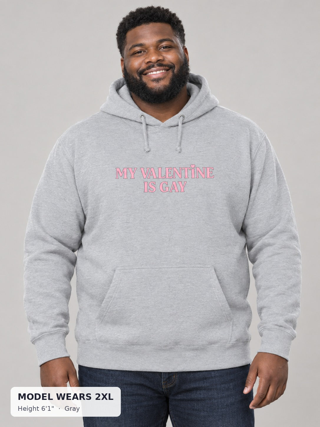 My Valentine Is Gay Hoodie in Gray on a plus-size model wearing size 2XL, 6'1" - Good Trouble Fashion