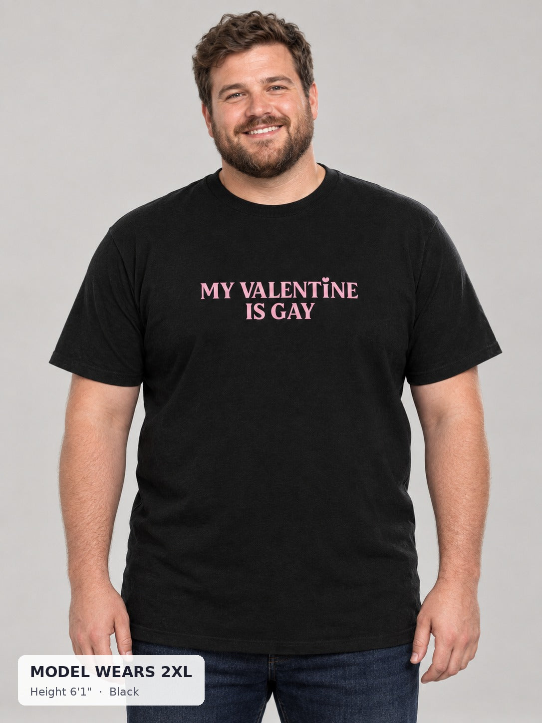My Valentine Is Gay Tee in Black on a plus-size model wearing size 2XL, 6'1" - Good Trouble Fashion