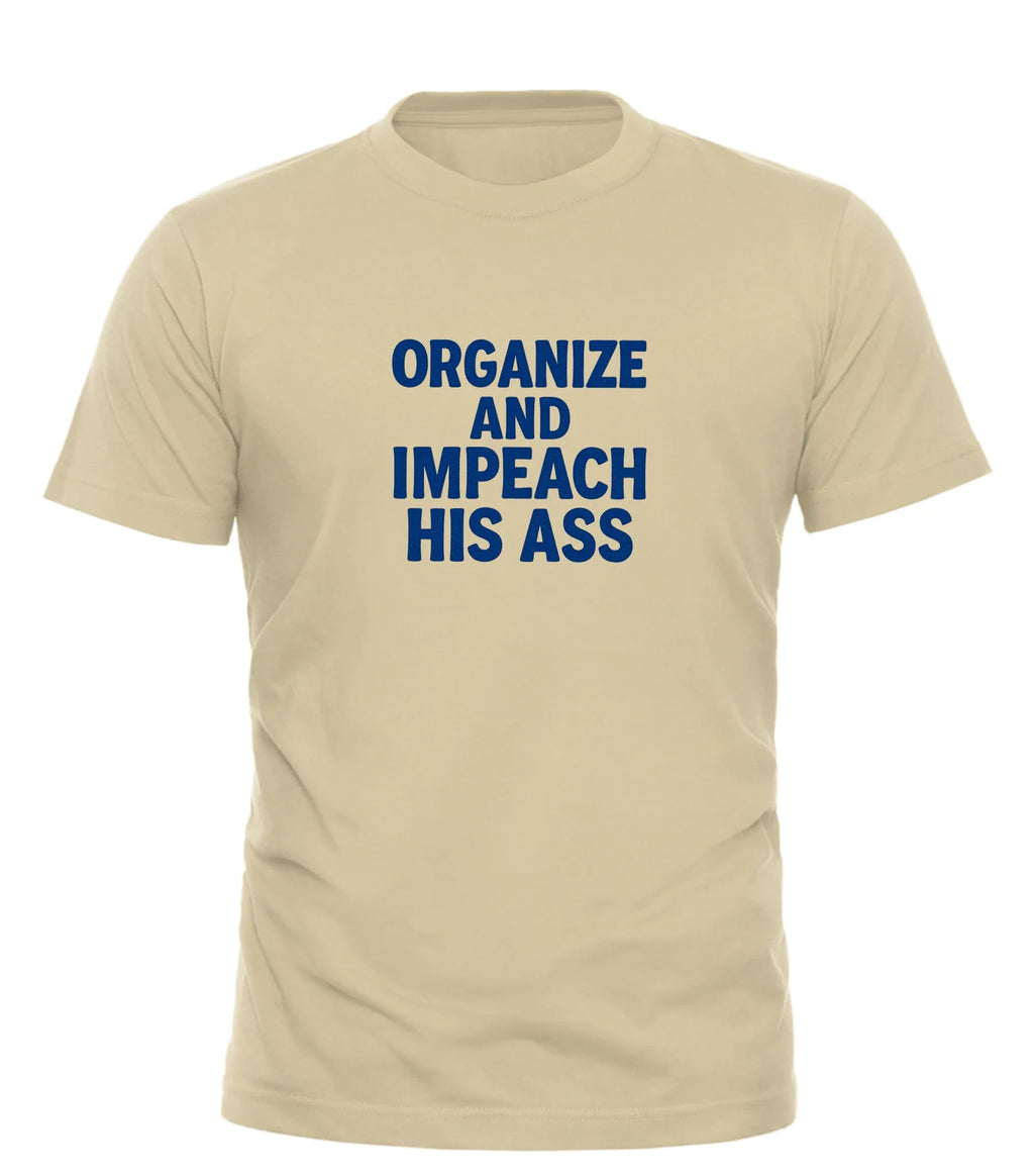 Beige Good Trouble Garments organize and impeach t-shirt with bold blue text on front