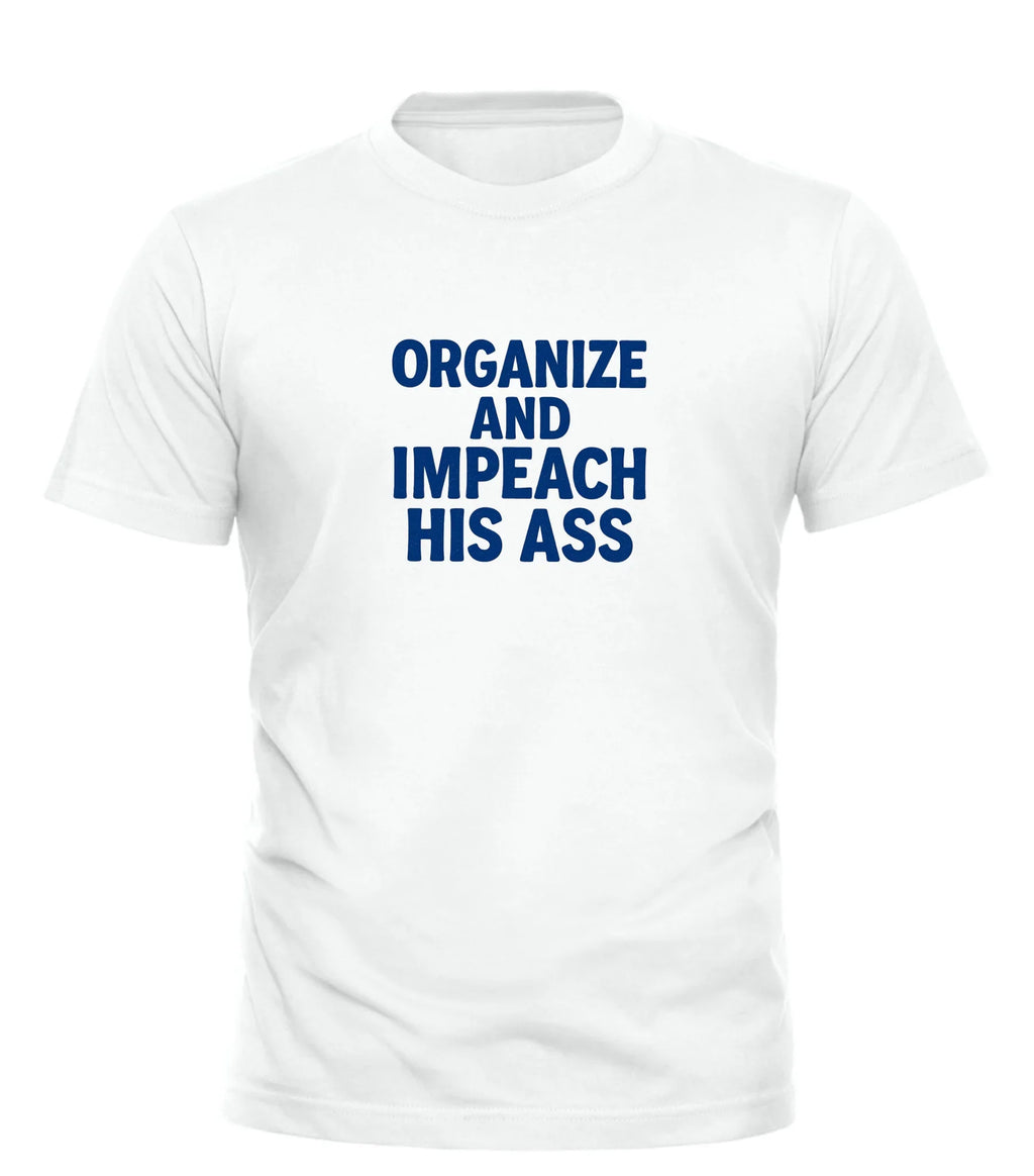 White organize and impeach t-shirt by GOOD TROUBLE FASHION with bold blue text slogan