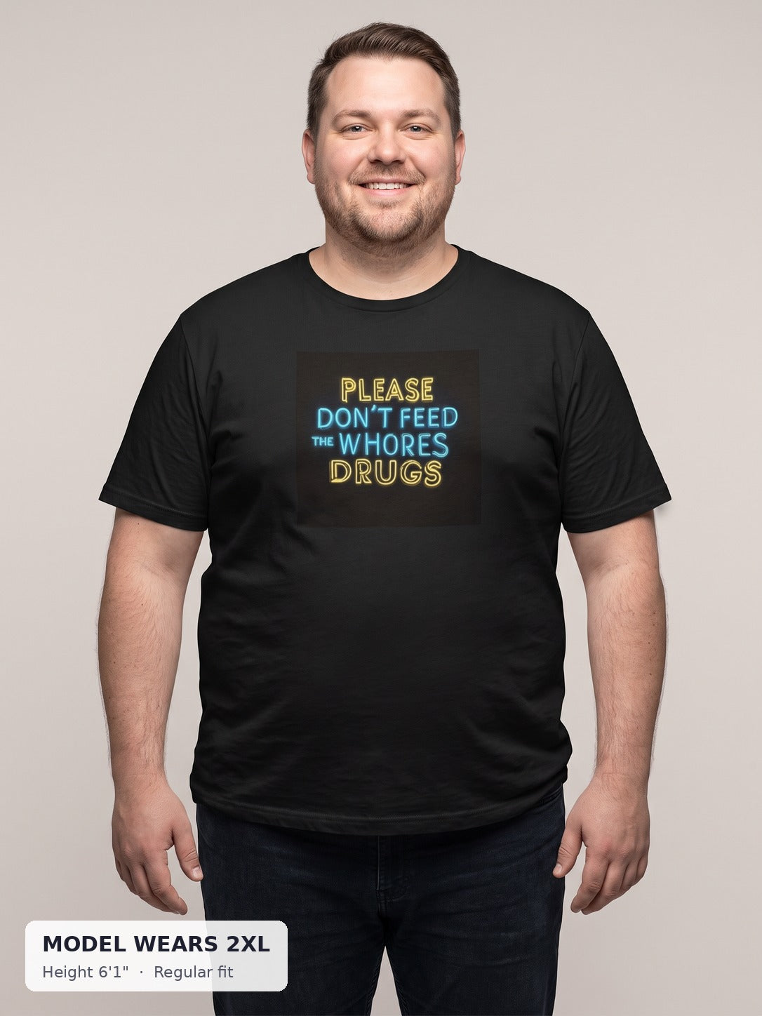 Please Don't Feed the Whores Drugs Tee on a plus-size model wearing size 2XL, 6'1" - Good Trouble Fashion
