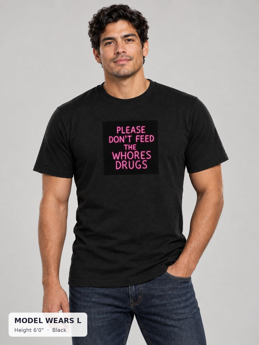 Please Don't Feed the Whores Drugs Tee in Black on an athletic model wearing size L, 6'0" - Good Trouble Fashion