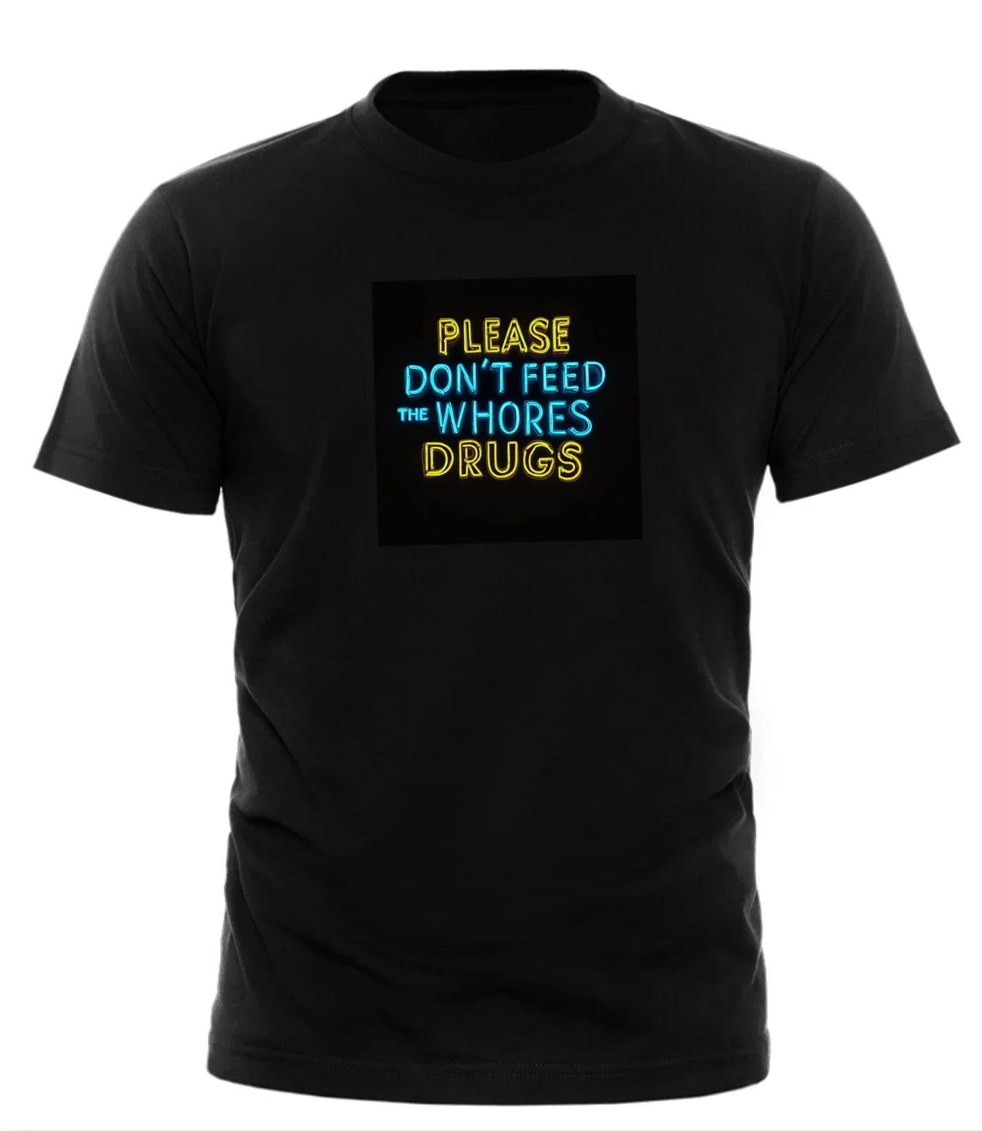 Black Good Trouble Garments t-shirt with colorful PLEASE DONT FEED THE WHORES DRUGS tee text design
