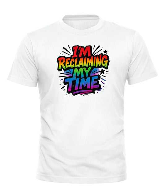 Good Trouble Garments white reclaiming my time shirt with colorful bold graphic text design