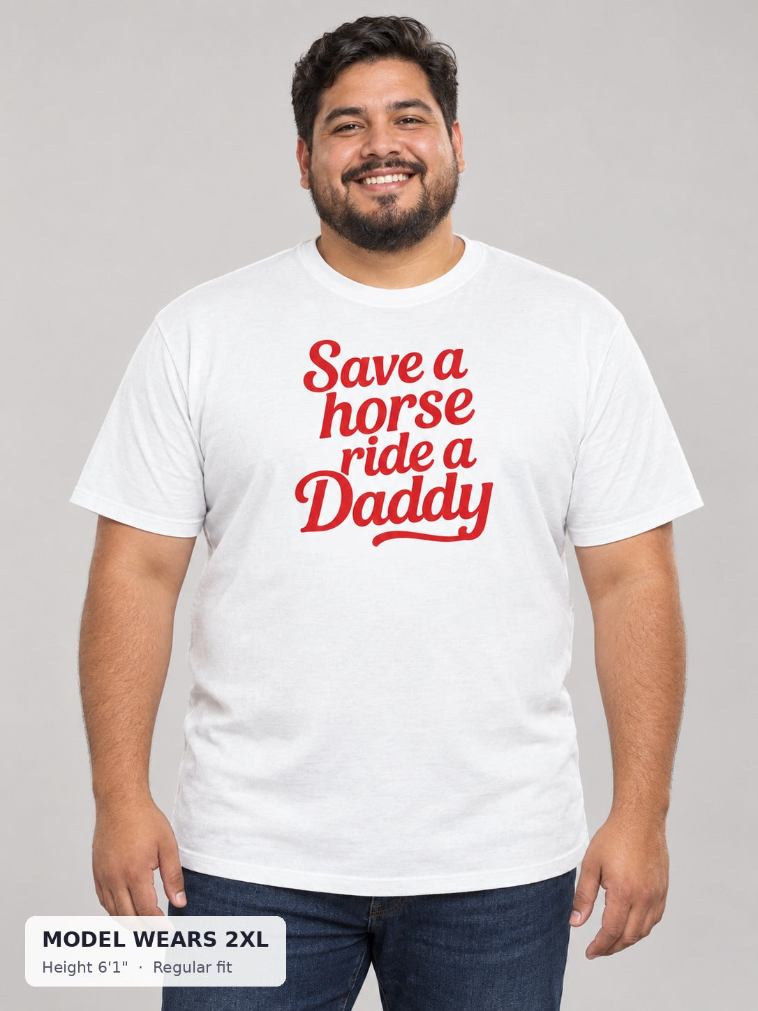 Save a Horse, Ride a Daddy Tee on a plus-size model wearing size 2XL, 6'1" - Good Trouble Fashion