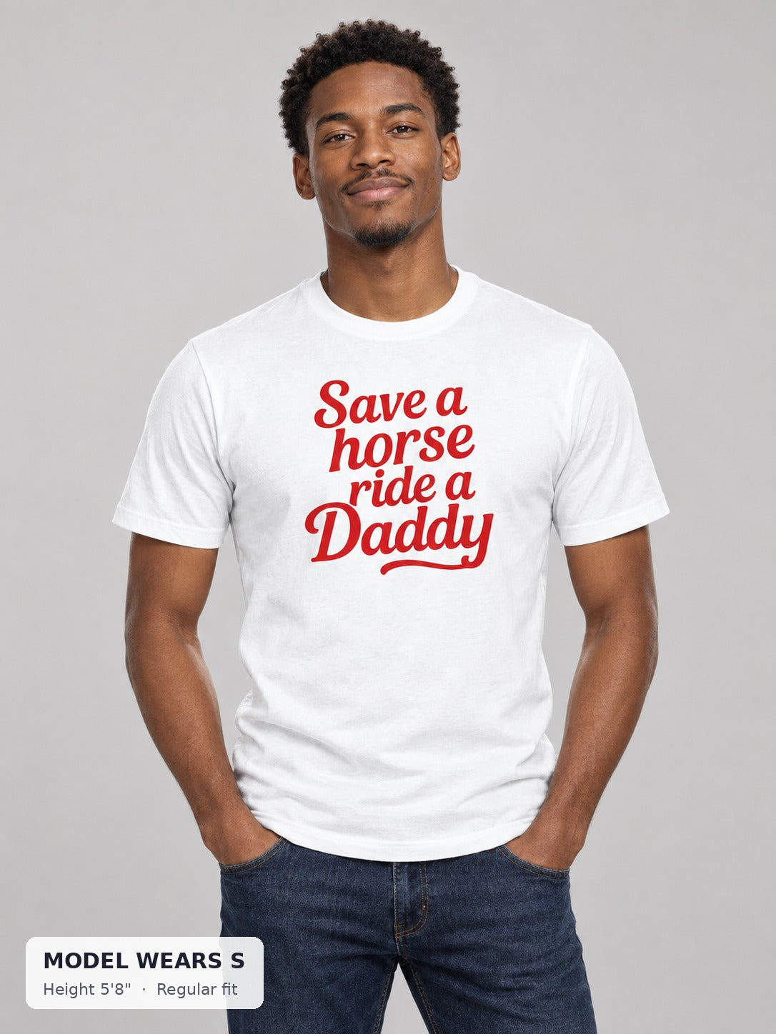 Save a Horse, Ride a Daddy Tee on a slim model wearing size S, 5'8" - Good Trouble Fashion