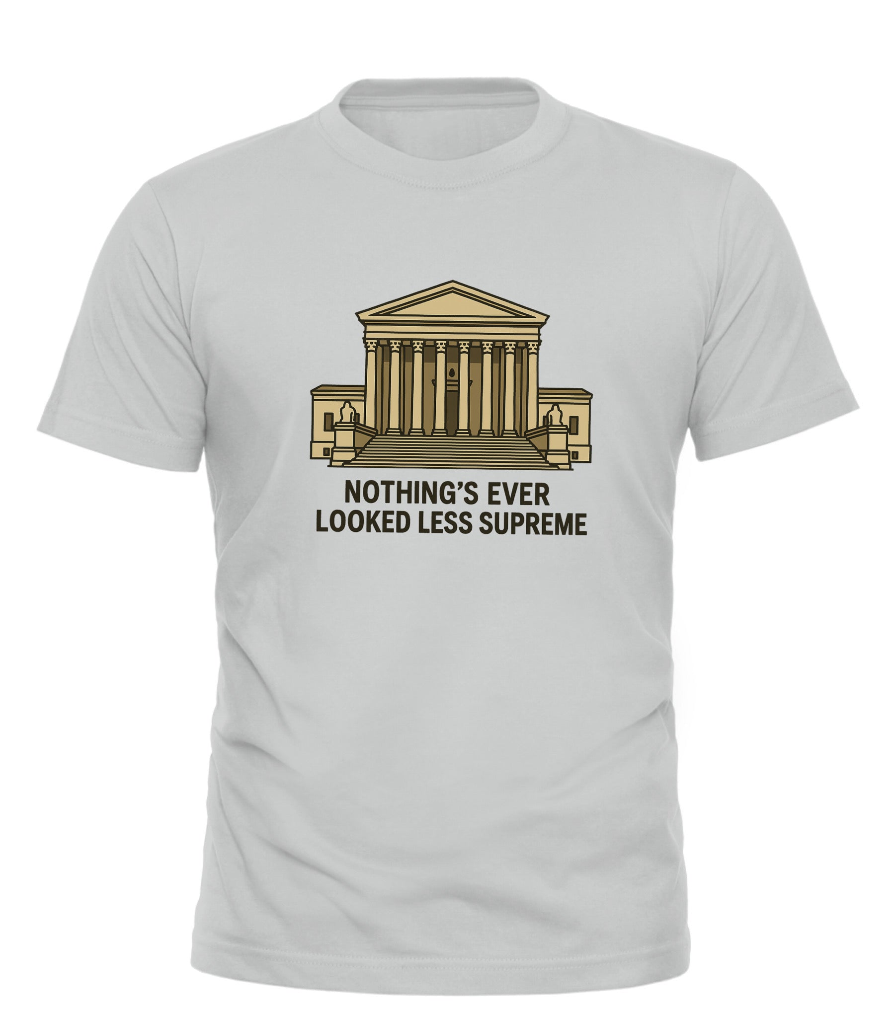 Good Trouble Garments supreme court protest tee with Supreme Court graphic and Nothing's Ever Looked Less Supreme text
