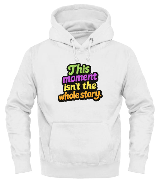 This Isn’t the Whole Story Hoodie - Cozy Pullover for Any Occasion - Good Trouble Fashion