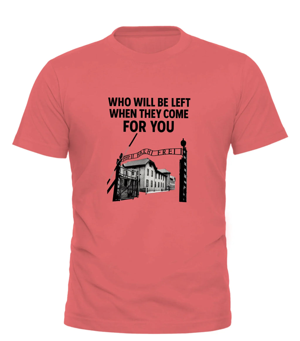 Good Trouble Garments coral t-shirt with thought provoking slogan t-shirt featuring Who Will Be Left When They Come For You design