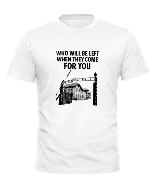 Good Trouble Garments white thought provoking slogan t-shirt with black graphic and text who will be left when they come for you