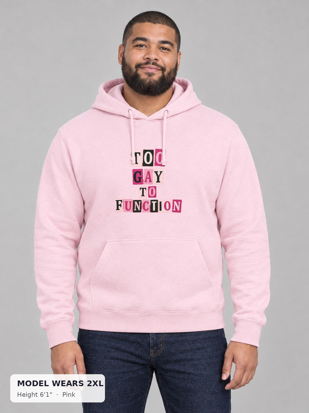 Too Gay to Function hoodie in Pink with pink-and-black cut-out letters on a plus-size model wearing size 2XL, 6'1" - Good Trouble Fashion