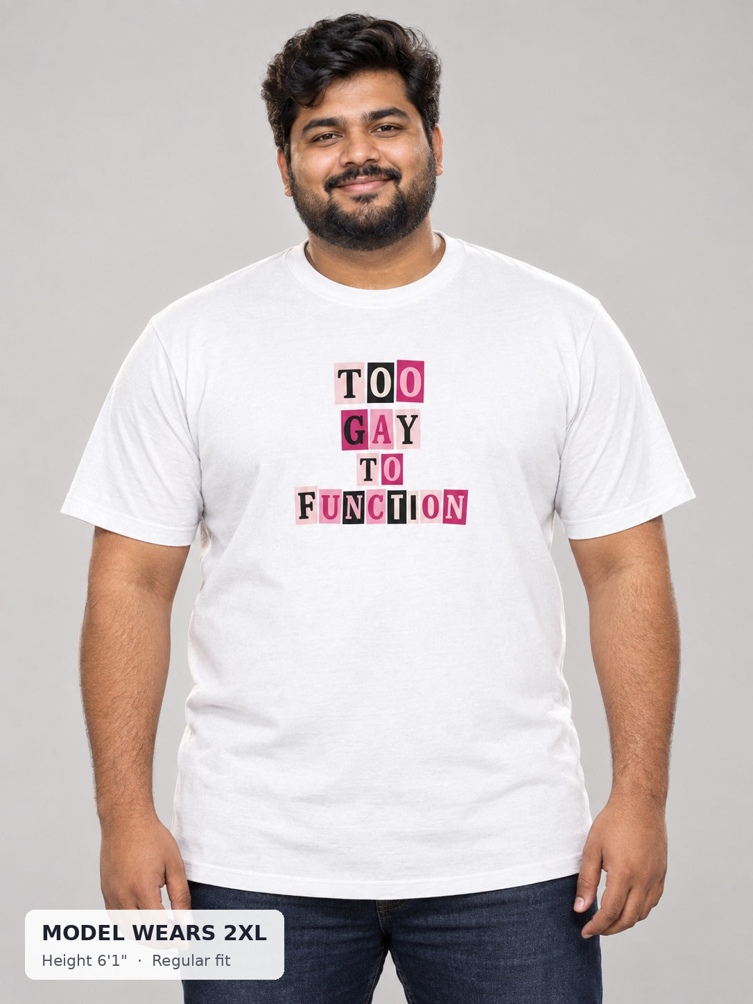Too Gay to Function shirt in White with pink cut-out letters on a plus-size model wearing size 2XL, 6'1" - Good Trouble Fashion