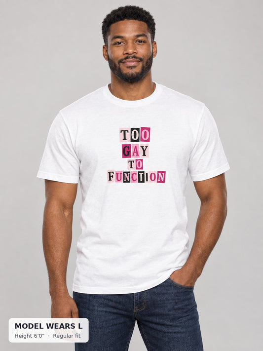 Too Gay to Function Tee on an athletic model wearing size L, 6'0" - Good Trouble Fashion