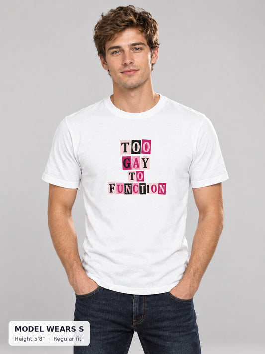 Too Gay to Function Tee on a slim model wearing size S, 5'8" - Good Trouble Fashion
