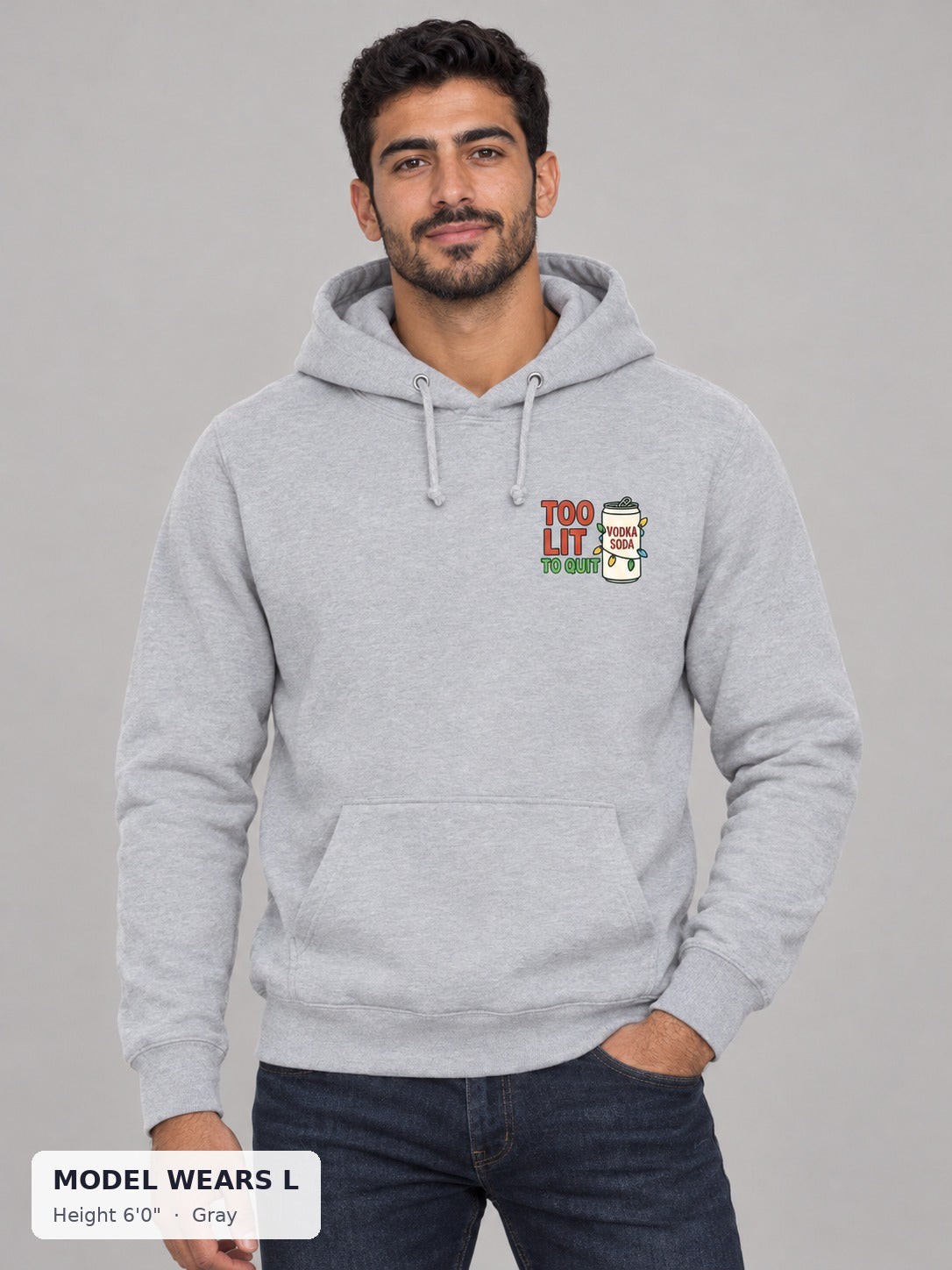 Too Lit to Quit Hoodie in Gray on an athletic model wearing size L, 6'0" - Good Trouble Fashion