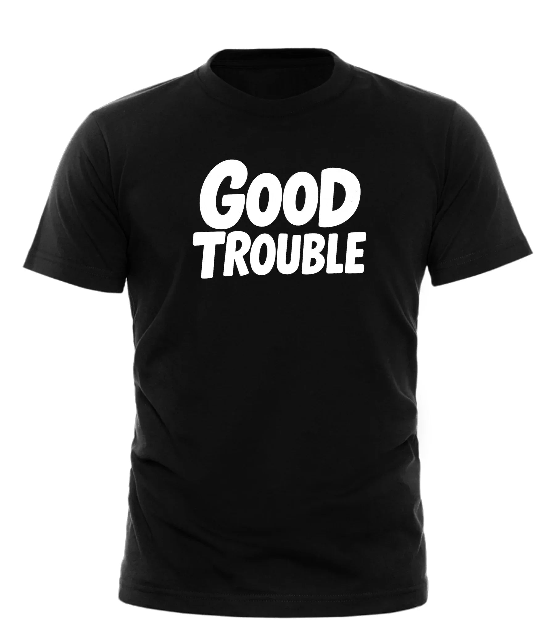 Black Good Trouble t shirt with bold white Good Trouble text printed on front