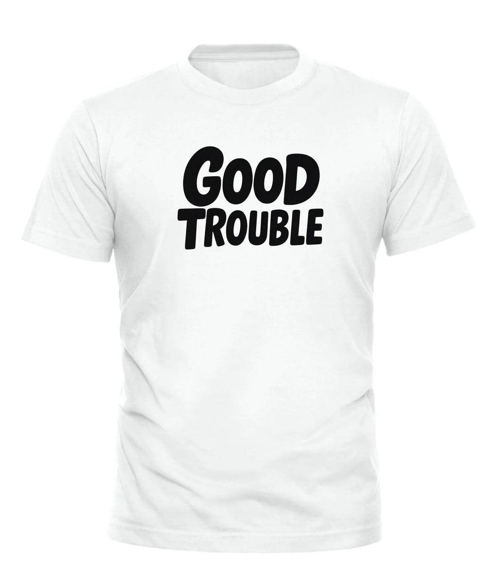 Good Trouble Garments white t shirt with black Good Trouble text graphic printed on front