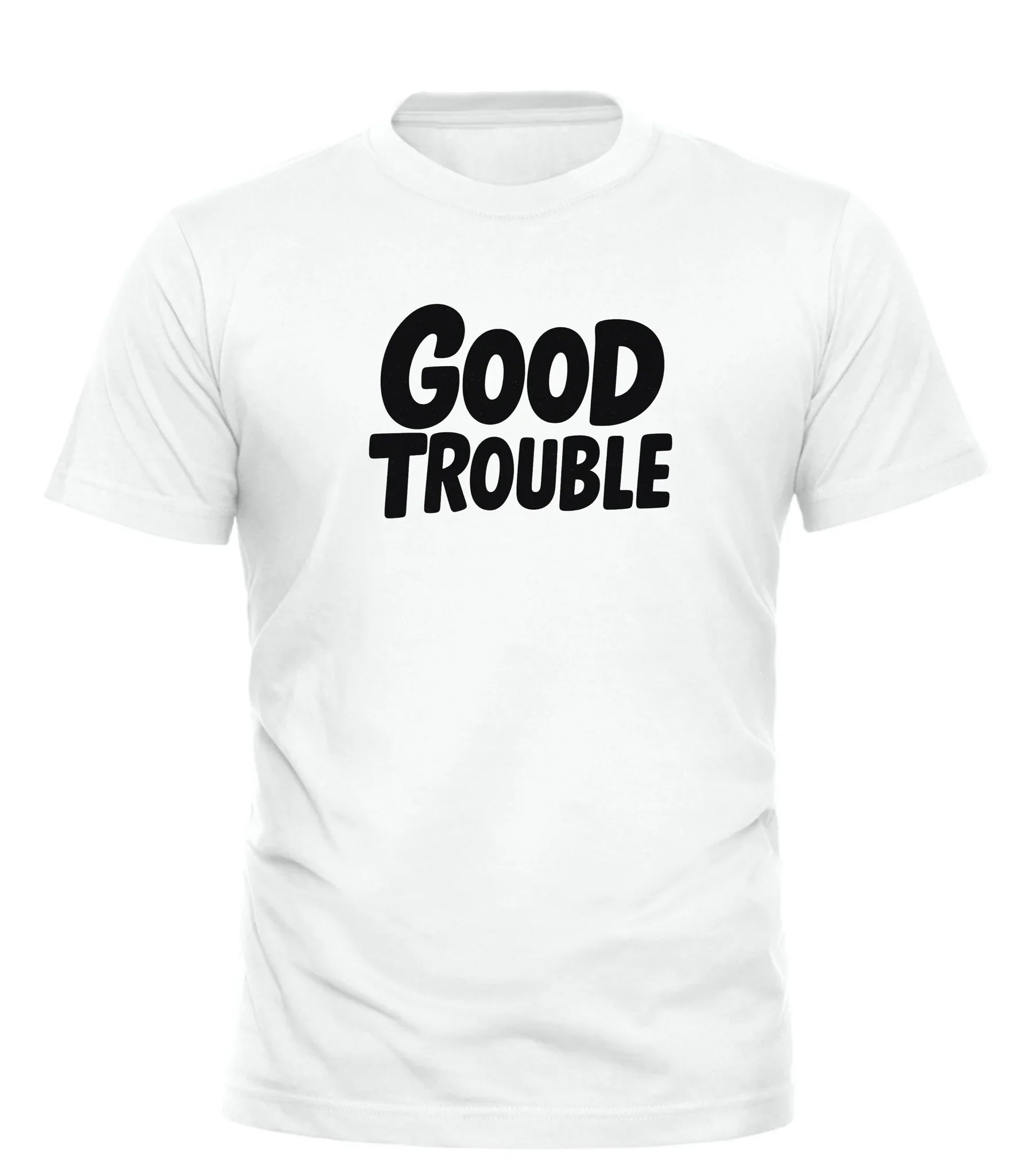 Good Trouble Garments white t shirt with black Good Trouble text graphic printed on front
