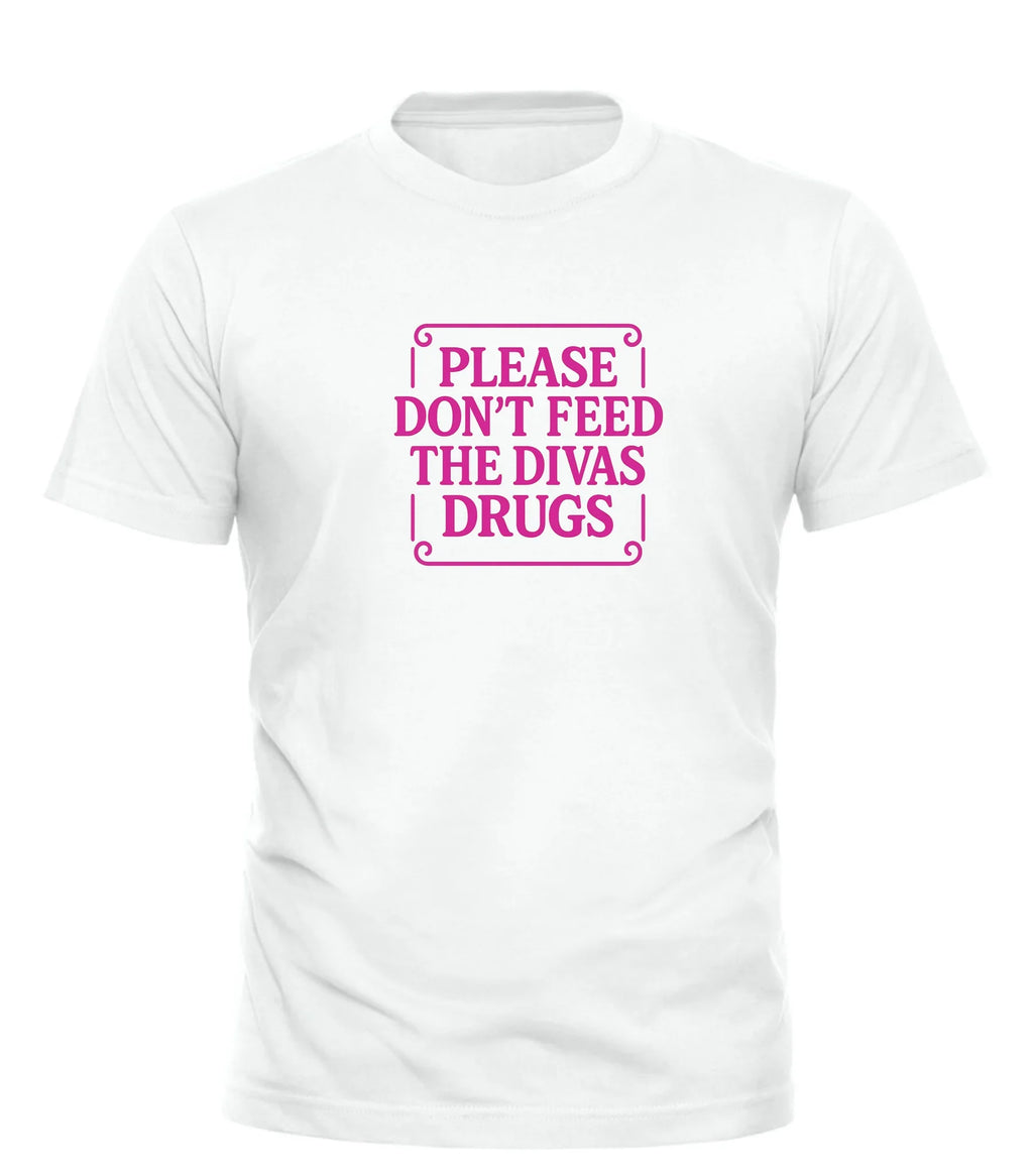 White Good Trouble Garments diva drugs tee shirt with pink text Please Don't Feed The Divas Drugs