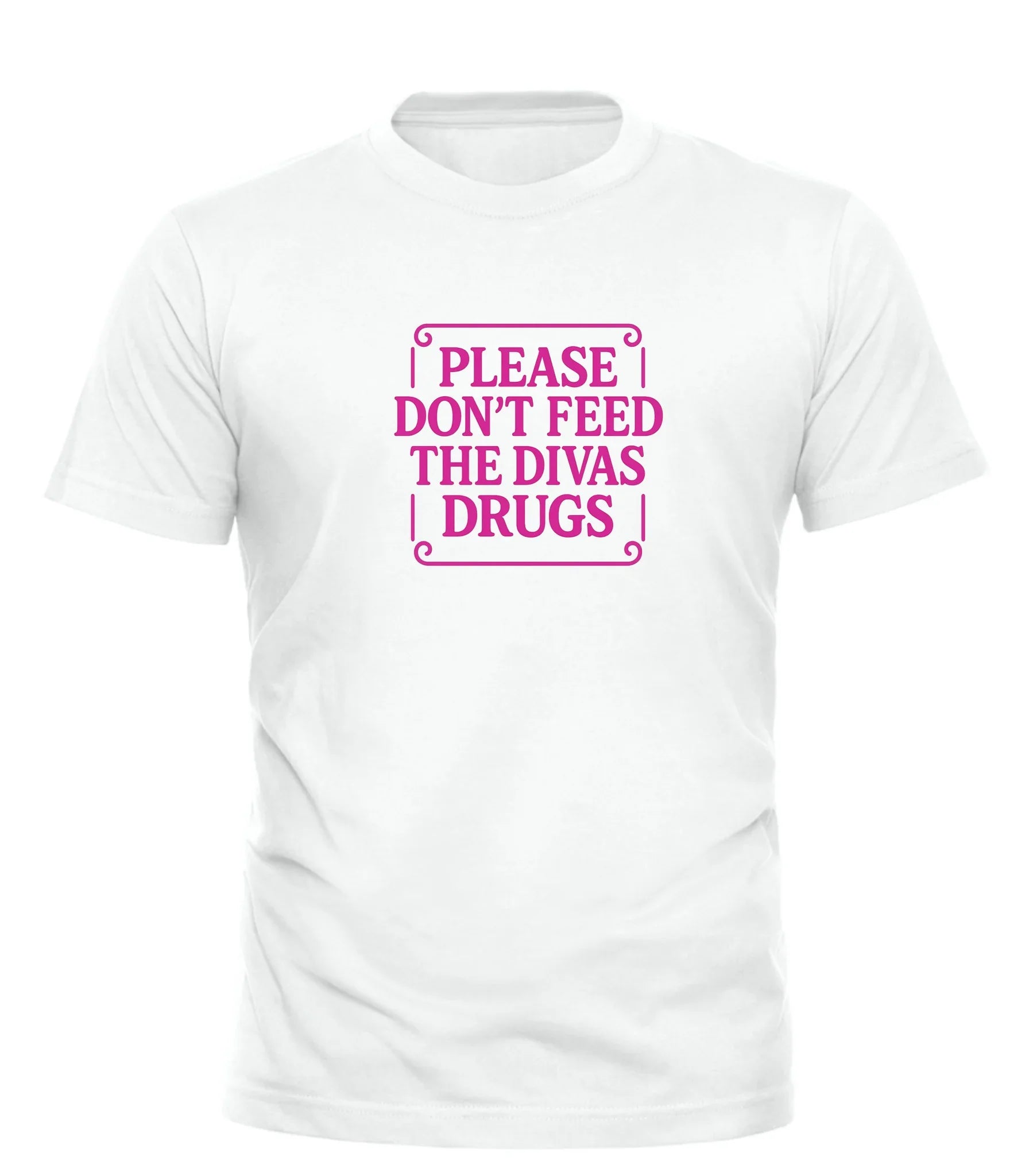 White Good Trouble Garments diva drugs tee shirt with pink text Please Don't Feed The Divas Drugs