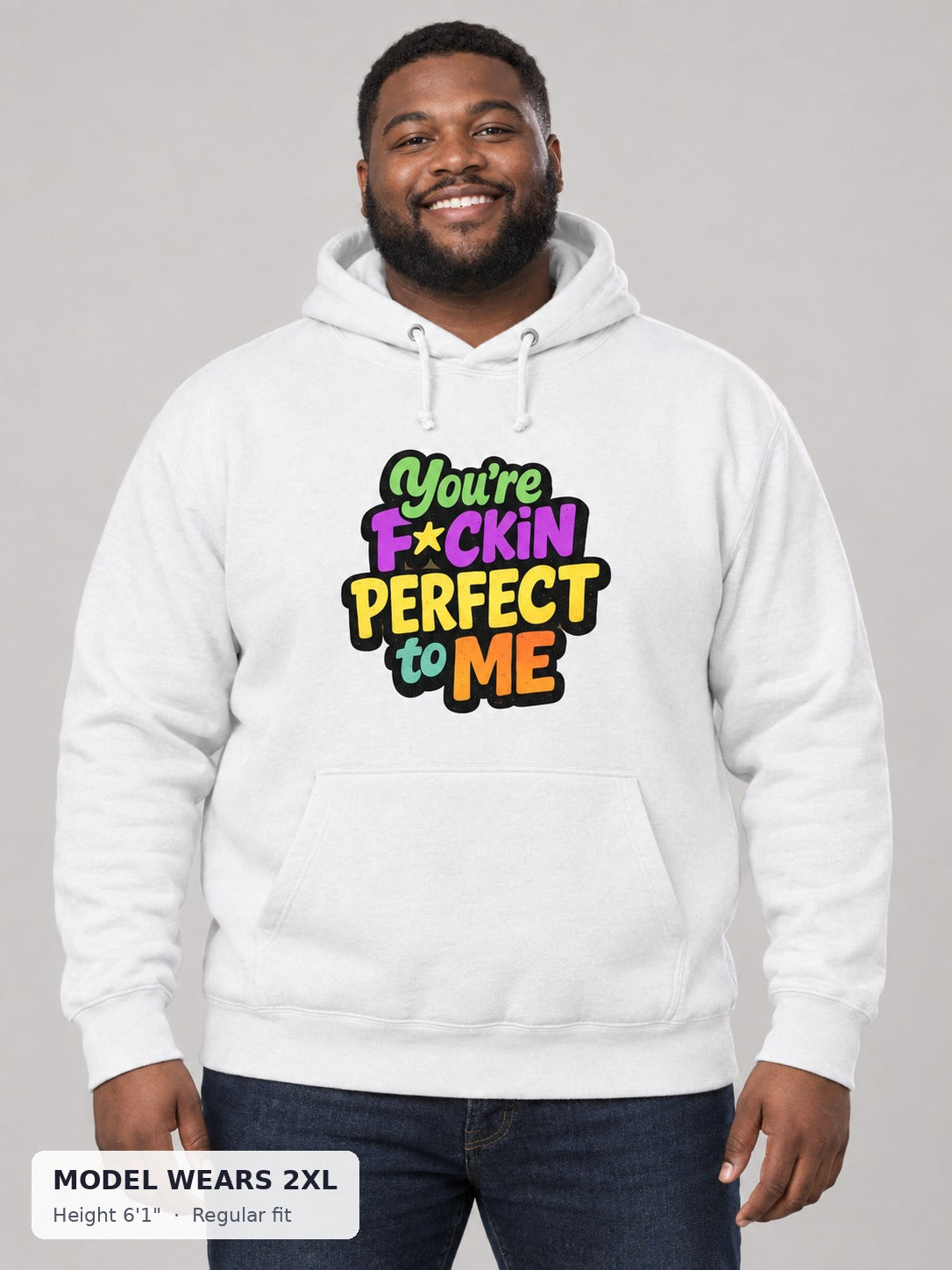 You're Perfect to Me Hoodie on a plus-size model wearing size 2XL, 6'1" - Good Trouble Fashion